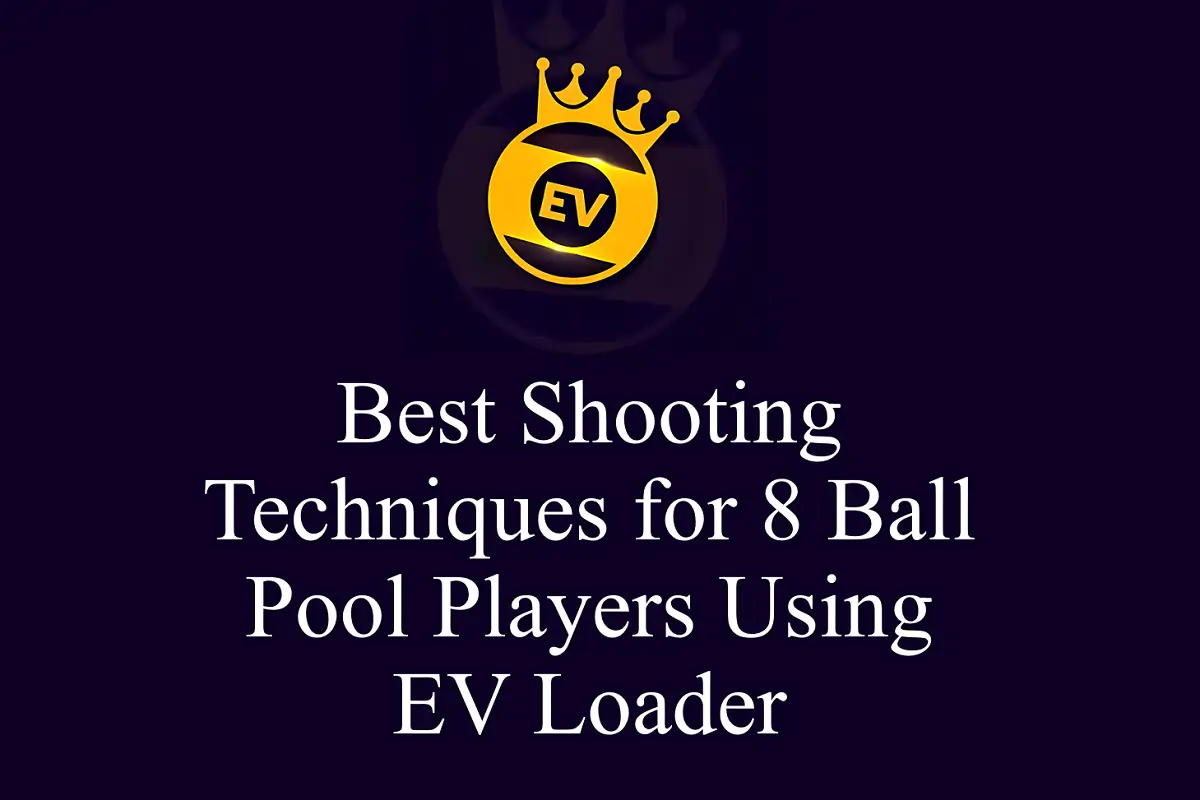 Best Shooting Techniques for 8 Ball Pool Players Using EV Loader