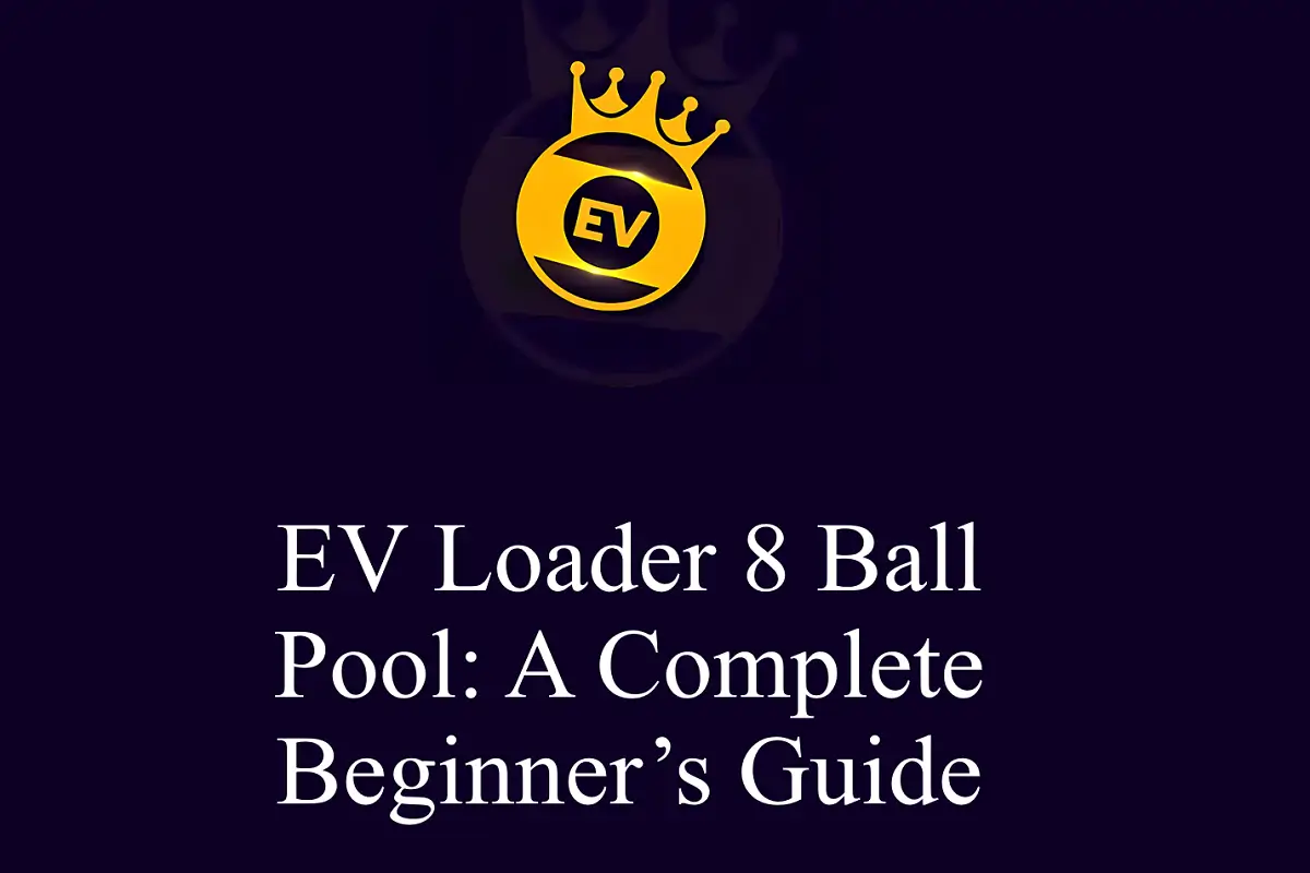 EV Loader 8 Ball Pool: A Complete Beginner’s Guide